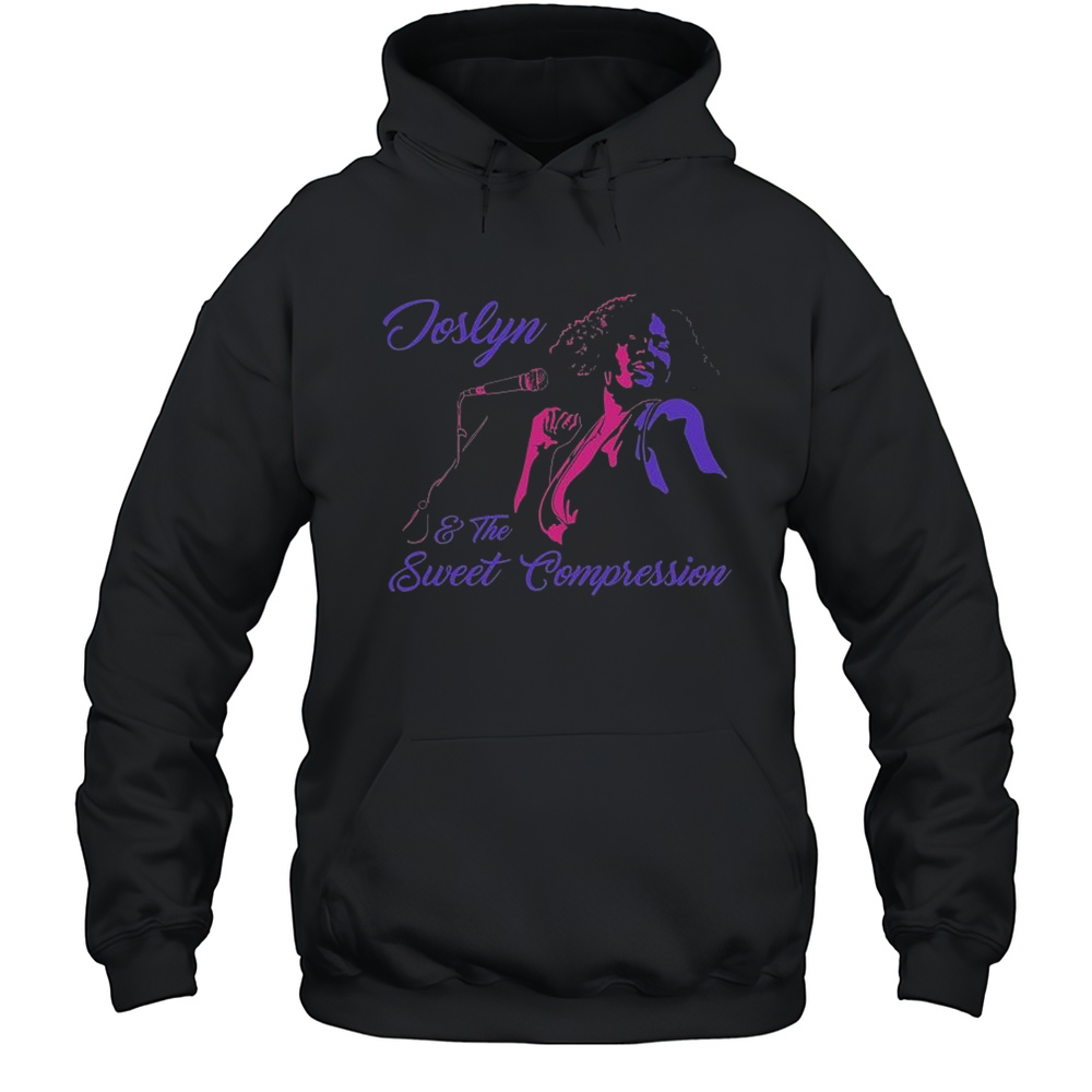 Joslyn  The Sweet Compression Live T-shirt Unisex Hoodie