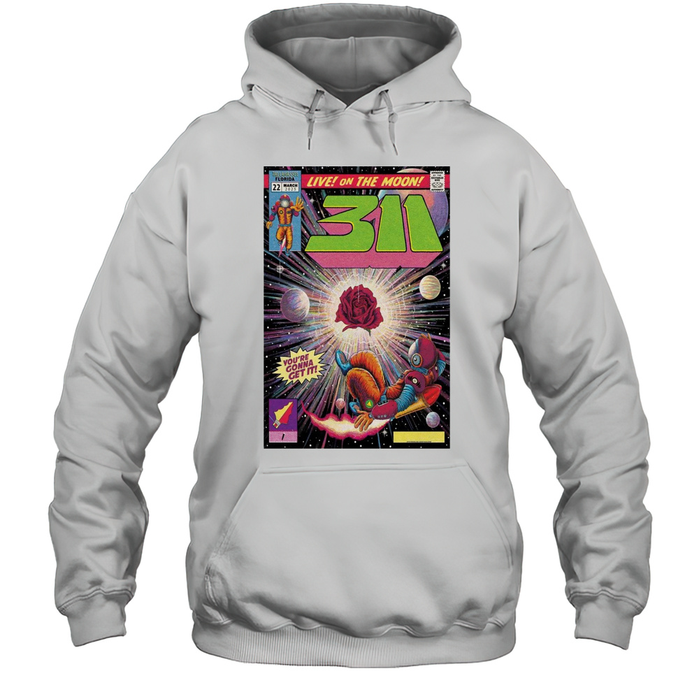 Live On The Moon 311 Mar 22 2025 At The Moon In Tallahassee FL Concert Youre Gonna Get It T-shirt Unisex Hoodie