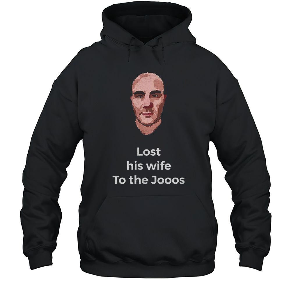 Lost His Wife To The Jooos Shirt Unisex Hoodie