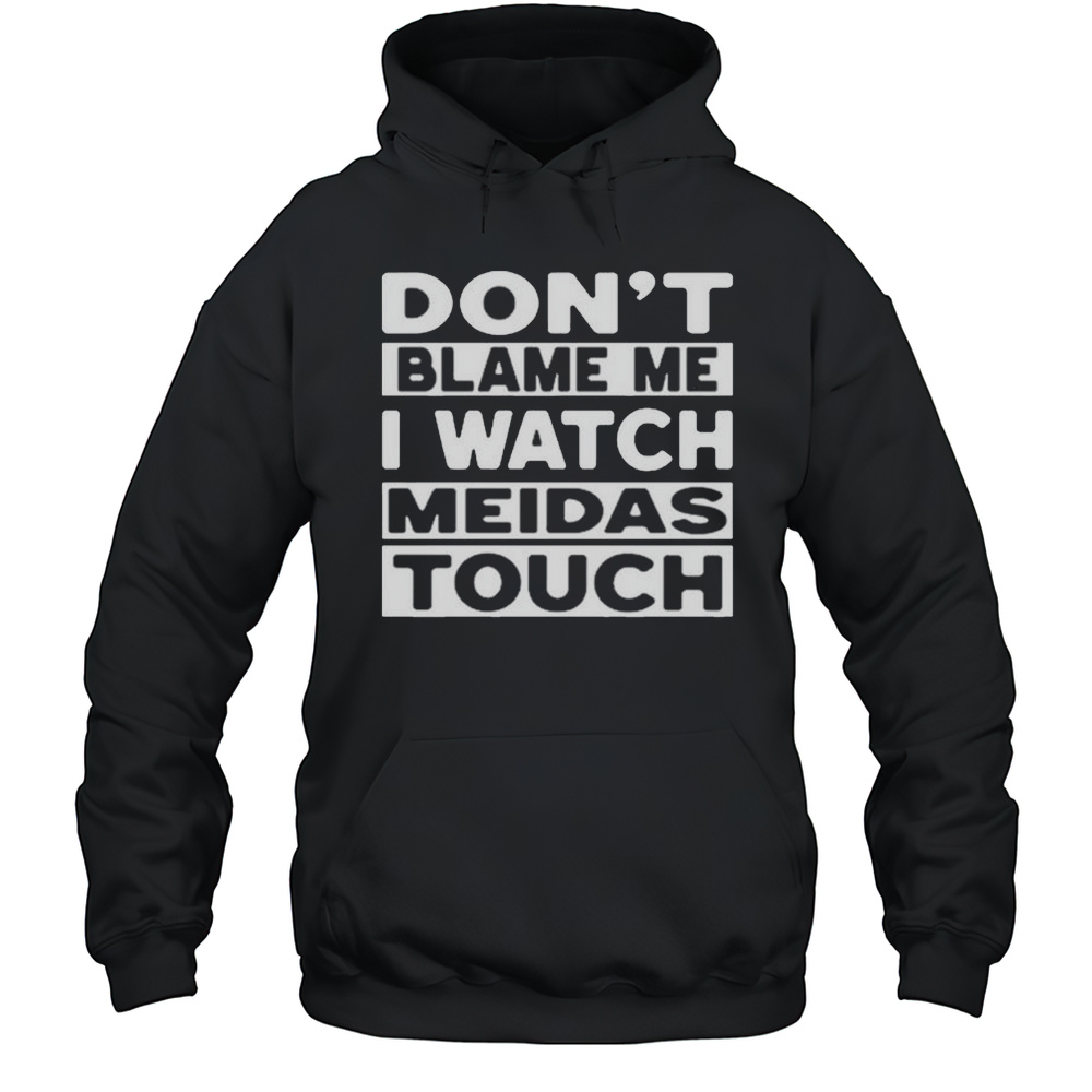 Meidas Touch Mtn Dont Blame Me I Watch Meidas Touch 2025 T-shirt Unisex Hoodie