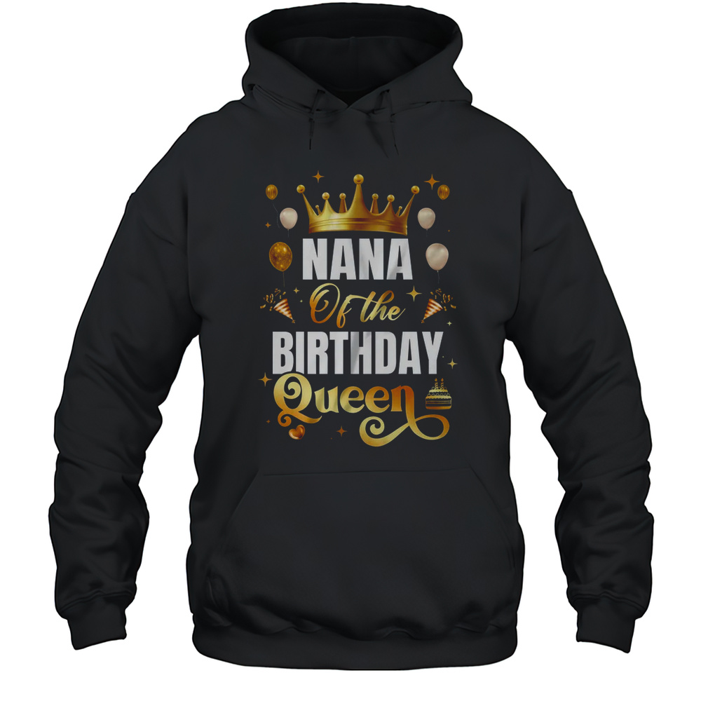 Nana Of The Birthday Queen Funny Matching Birthday Party Shirt Unisex Hoodie