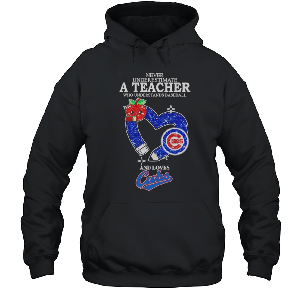Never Underestimate A Teacher Who Understands Baseball And Loves Cubs Shirt Unisex Hoodie