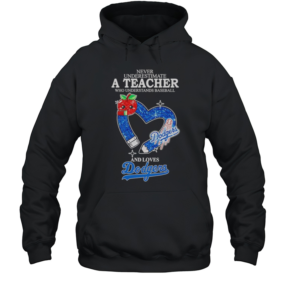 Never Underestimate A Teacher Who Understands Baseball And Loves Dodgers Shirt Unisex Hoodie