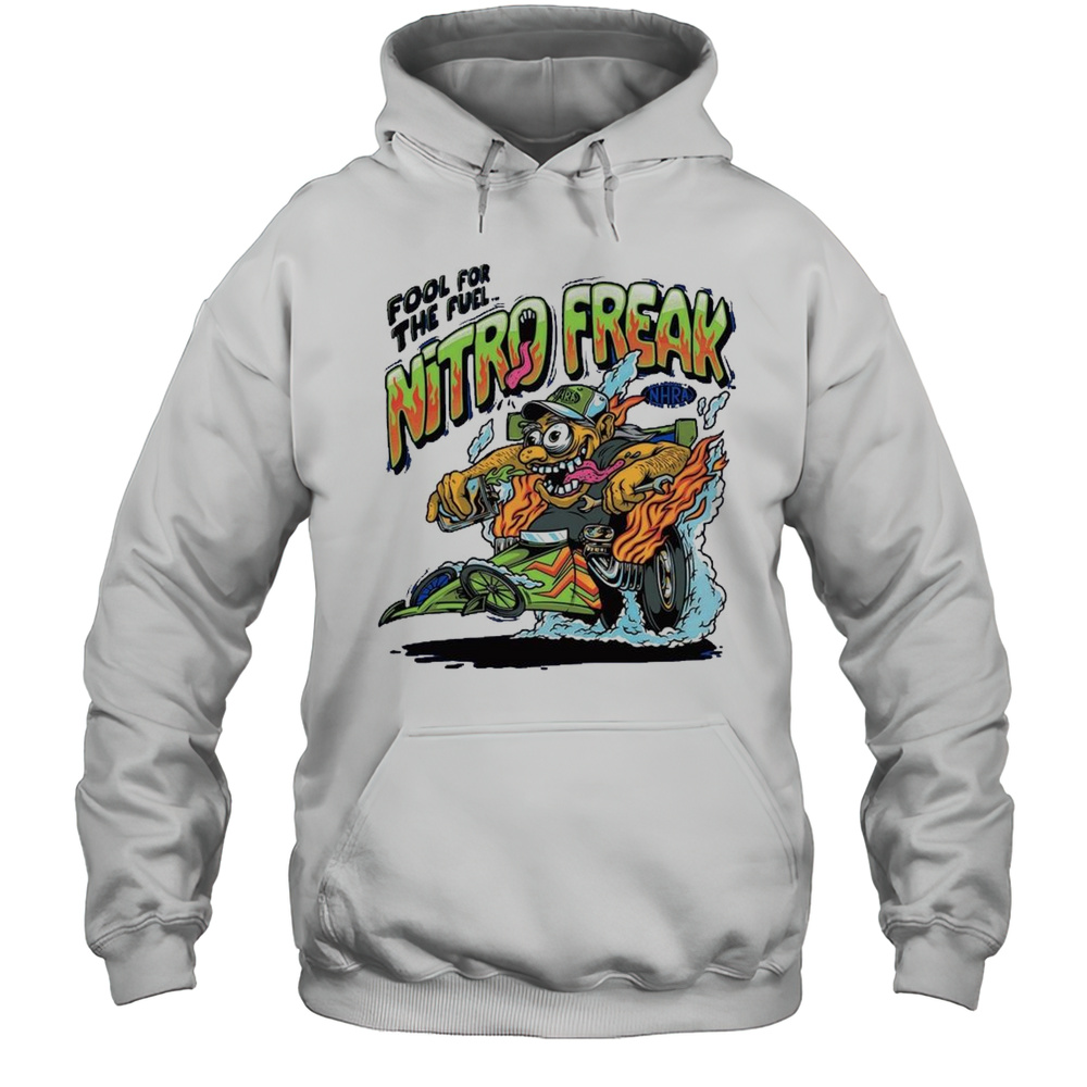 NHRA Nitro Freak Fool For The Fuel Shirt Unisex Hoodie