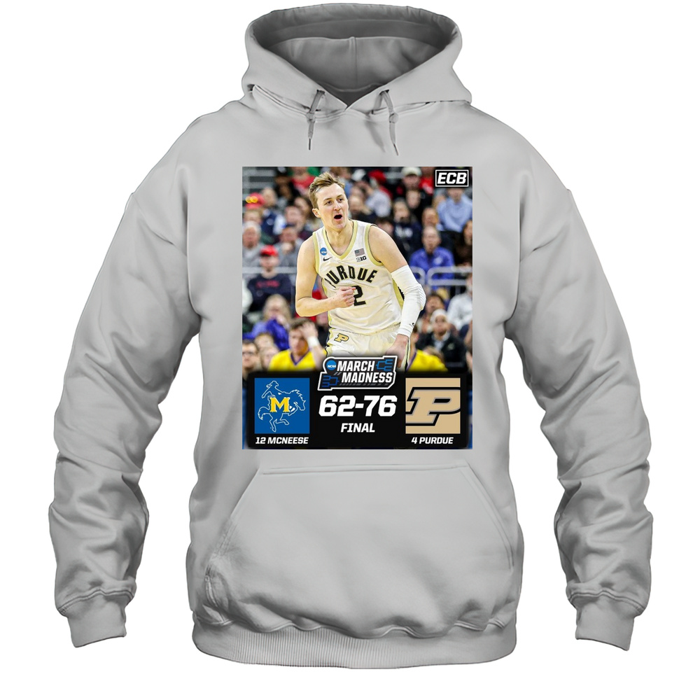 Purdue Boilermakers Win McNeese State Cowboys Final Score 76  62 Sweet 16 T-shirt Unisex Hoodie