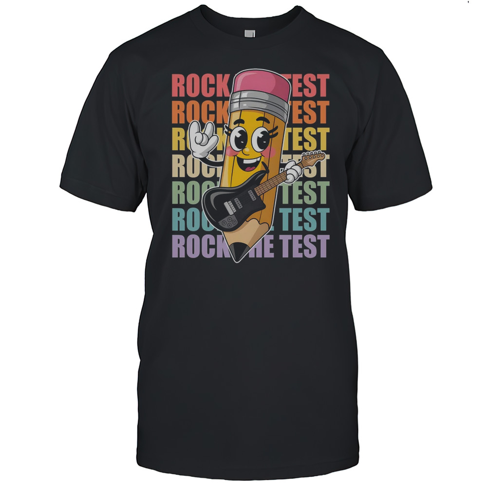 Rock The Test Day Teacher Testing Day Motivational Funny Shirt