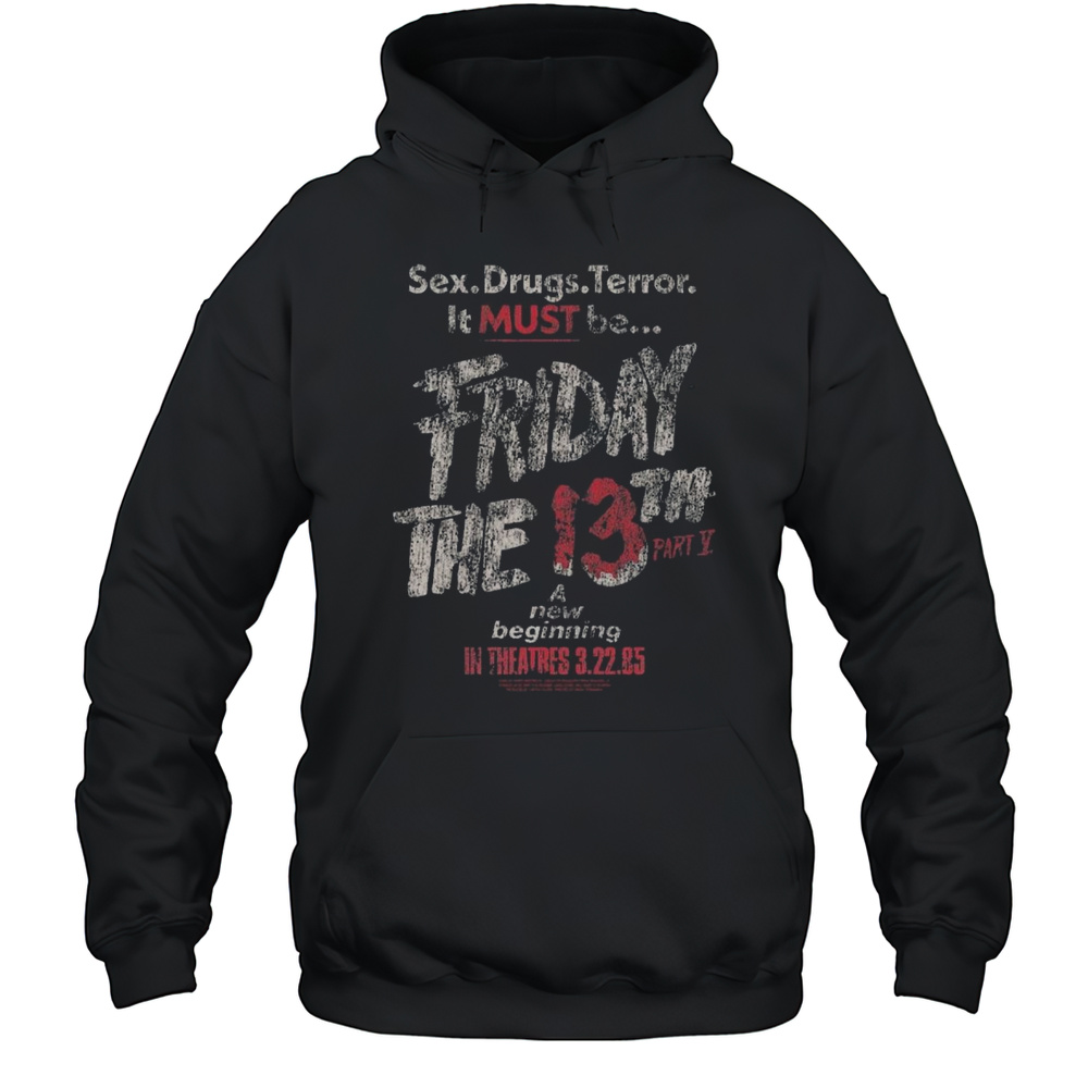 Sex Drugs Terror It Must Be Friday The 13th Part V A New Beginning In Theaters 3.22.85 Vintage T-shirt Unisex Hoodie