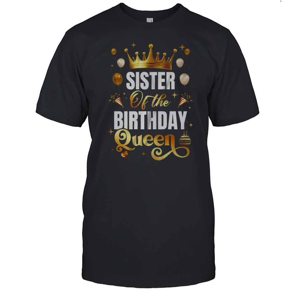 Sister Of The Birthday Queen Funny Matching Birthday Party Shirt