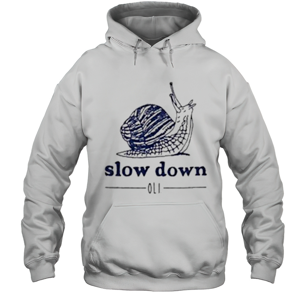 Slow Down Snail Oli T-shirt Unisex Hoodie