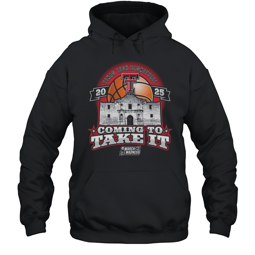 Texas Tech Basketball 2025 Coming To Take It NCAA Tournament Shirt Unisex Hoodie