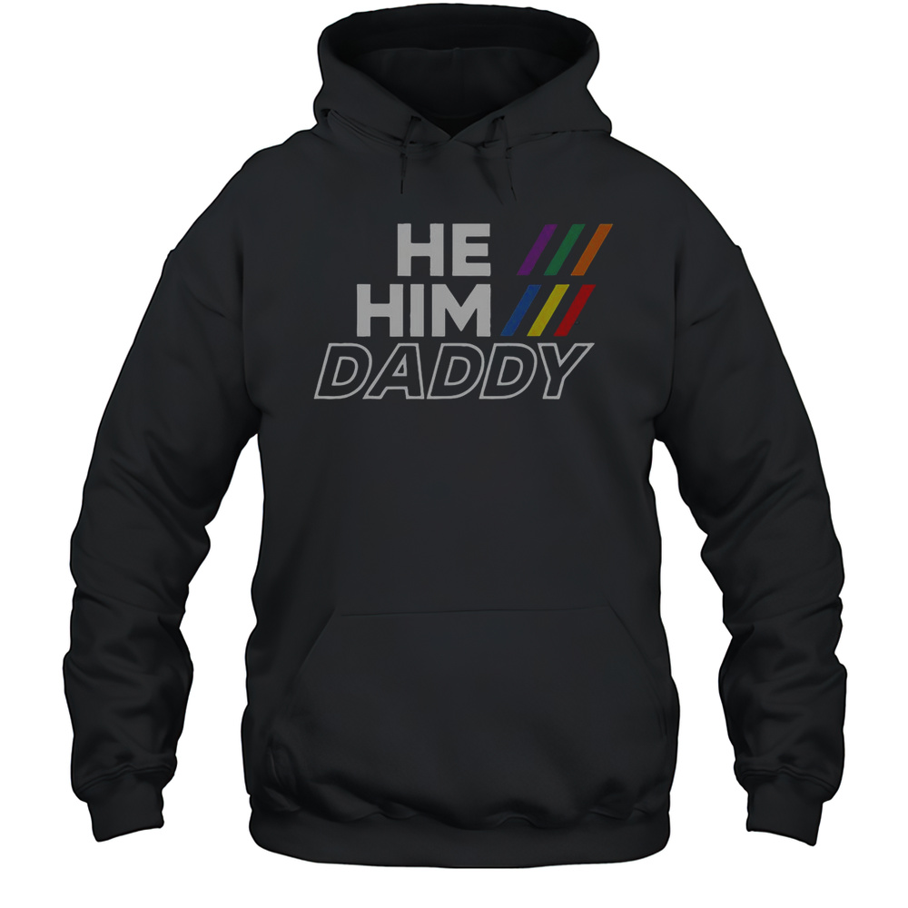 Top He Him Daddy Gender Pronouns LGBTQ Gay Pride T-Shirt Unisex Hoodie