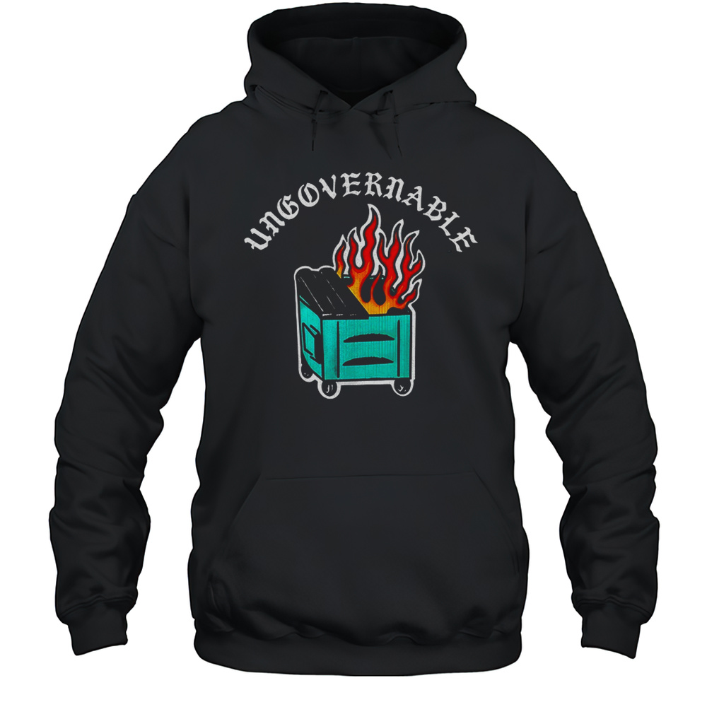 Ungovernable Dumpster Fire Shirt Unisex Hoodie