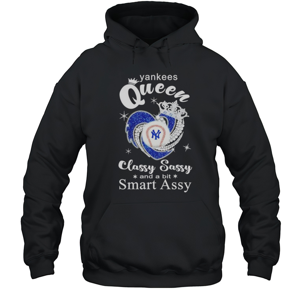 Yankees Queen Classy Sassy And A Bit Smart Assy Shirt Unisex Hoodie