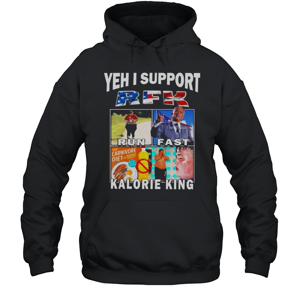 Yeh I Support RFK Run Fast Kalorie King T-shirt Unisex Hoodie