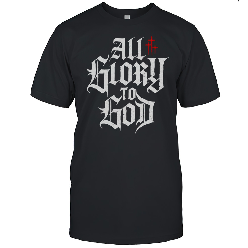 All Glory To God T-shirt