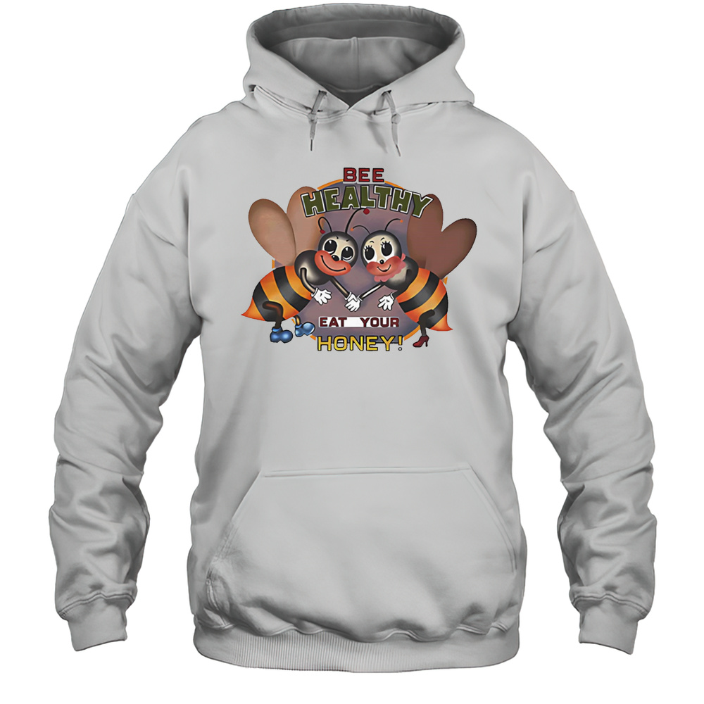 Bee Healthy Eat Your Honey Shirt Unisex Hoodie