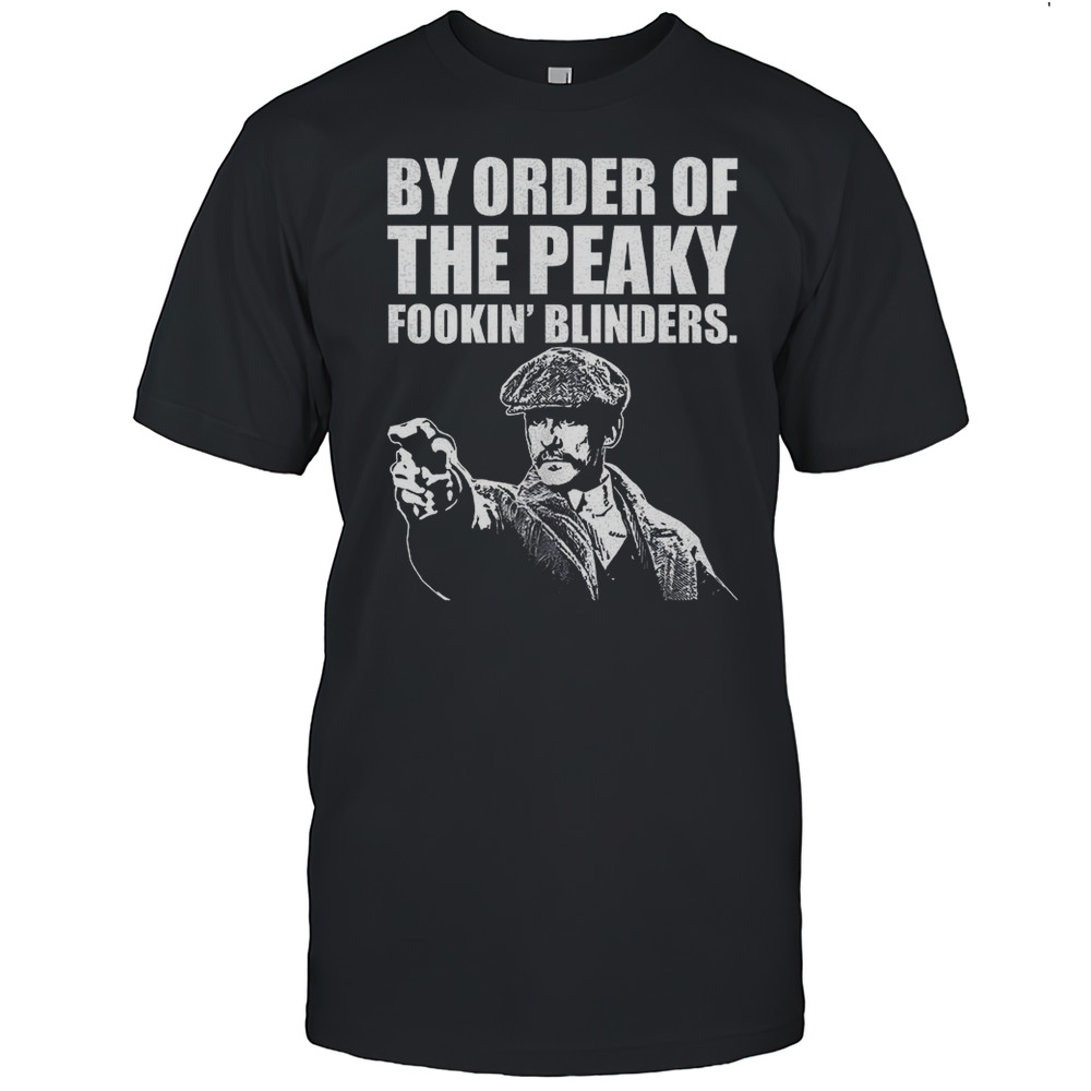 By Order Of The Peaky Fookin Blinders Shirt