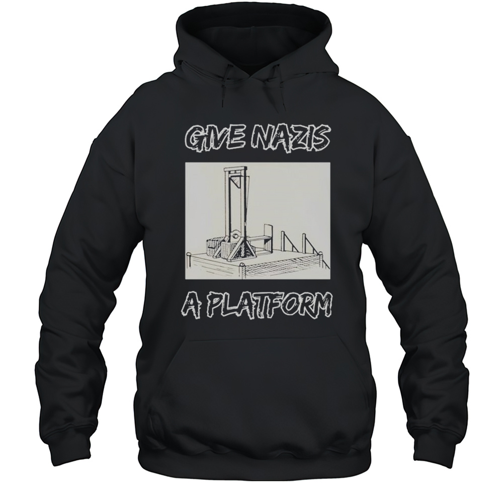 Give Nazis A Platform T-shirt Unisex Hoodie