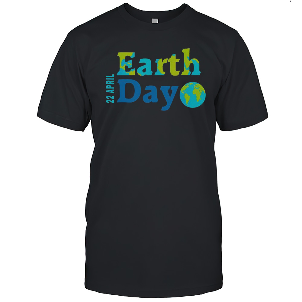 Happy Earth Day 22 April 2025 T-Shirt
