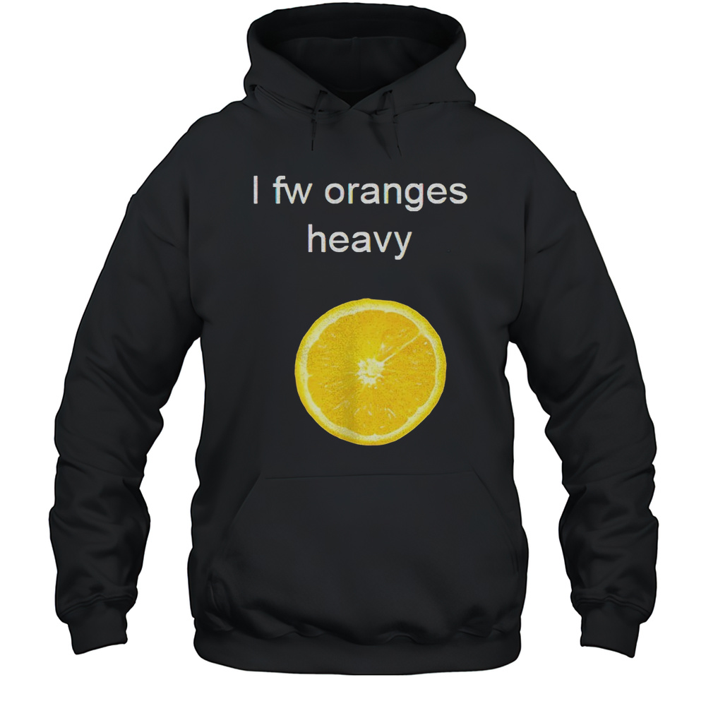 I Fw Oranges Heavy Shirt Unisex Hoodie