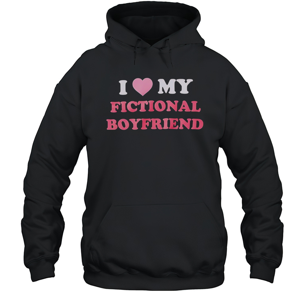 I Heart My Fictional Boyfriend Shirt Unisex Hoodie