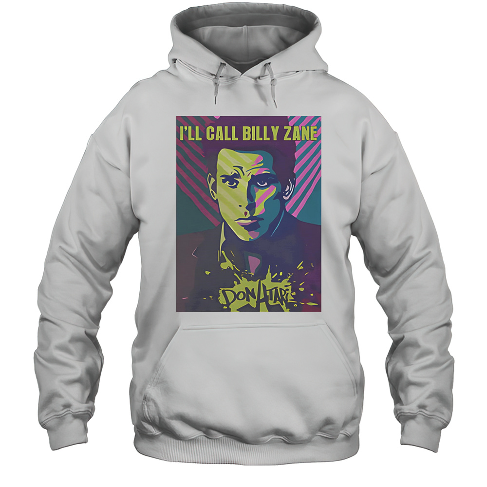 Ill Call Billy Zane Shirt Unisex Hoodie