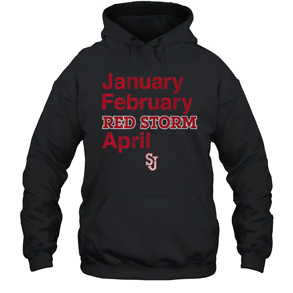 January February Red Storm April St Johns Basketball Shirt Unisex Hoodie