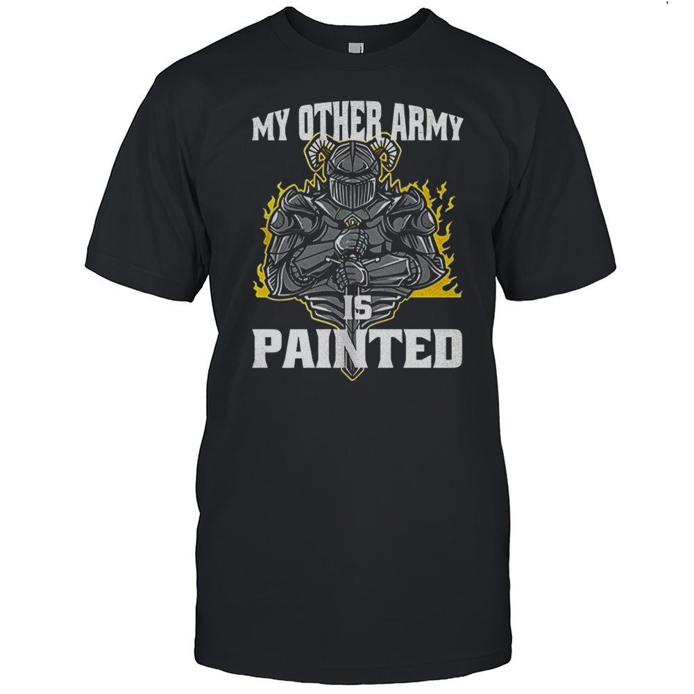 Knight My Other Army Is Painted Shirt