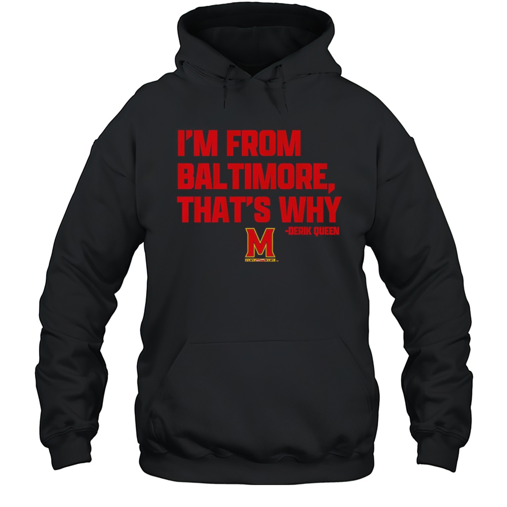 Maryland Basketball Derik Queen Im From Baltimore Shirt Unisex Hoodie