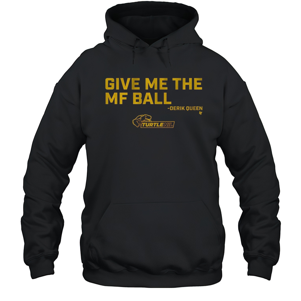 Maryland Terrapins Basketball Derik Queen Give Me The MF Ball NCAA Sweet 16 March Madness T-shirt Unisex Hoodie