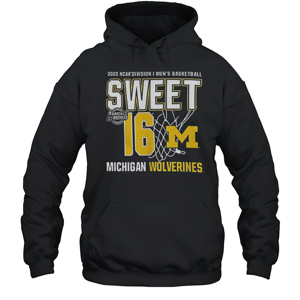 Michigan Wolverines March Madness Sweet 16 2025 NCAA Division I Mens Basketball Shirt Unisex Hoodie