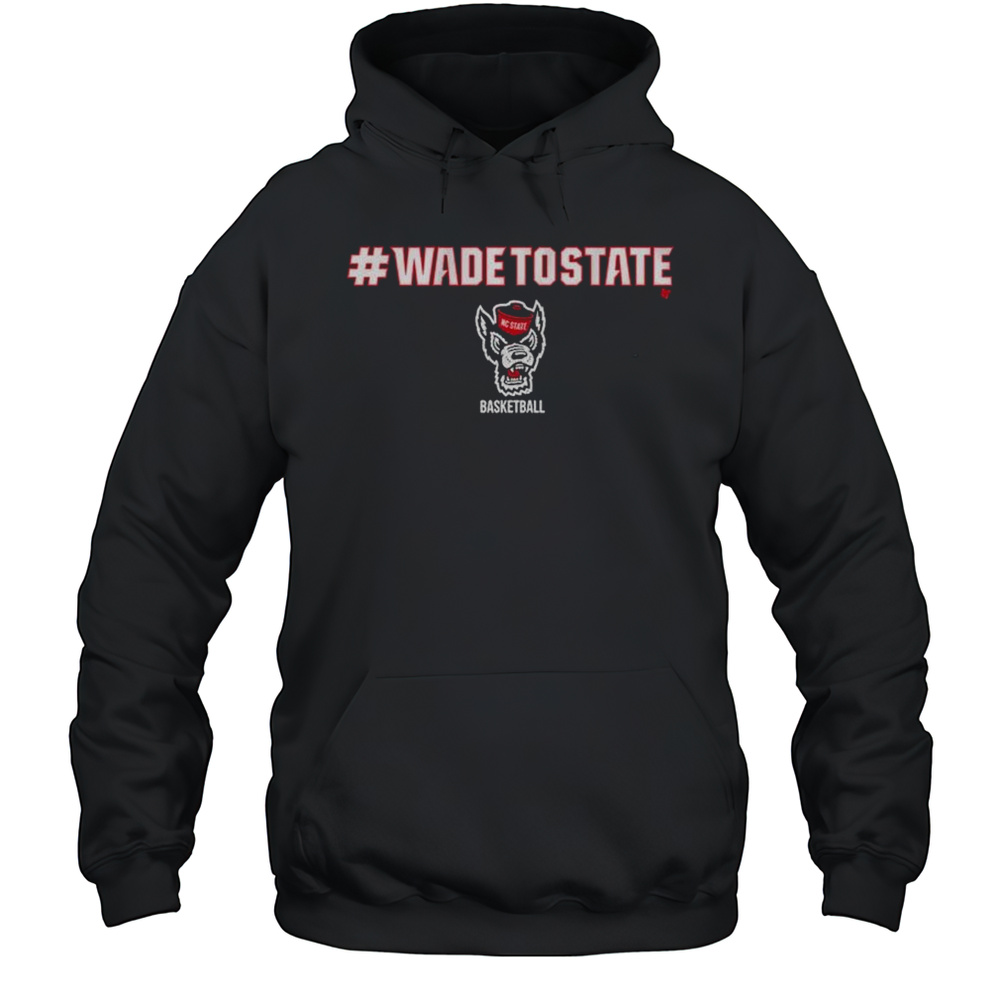 NC State Wolfpack Basketball WadeToState T-shirt Unisex Hoodie