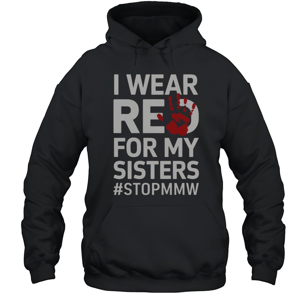 Nice Missing And Murdered Indigenous Women I Wear Red For My Sisters T-Shirt Unisex Hoodie