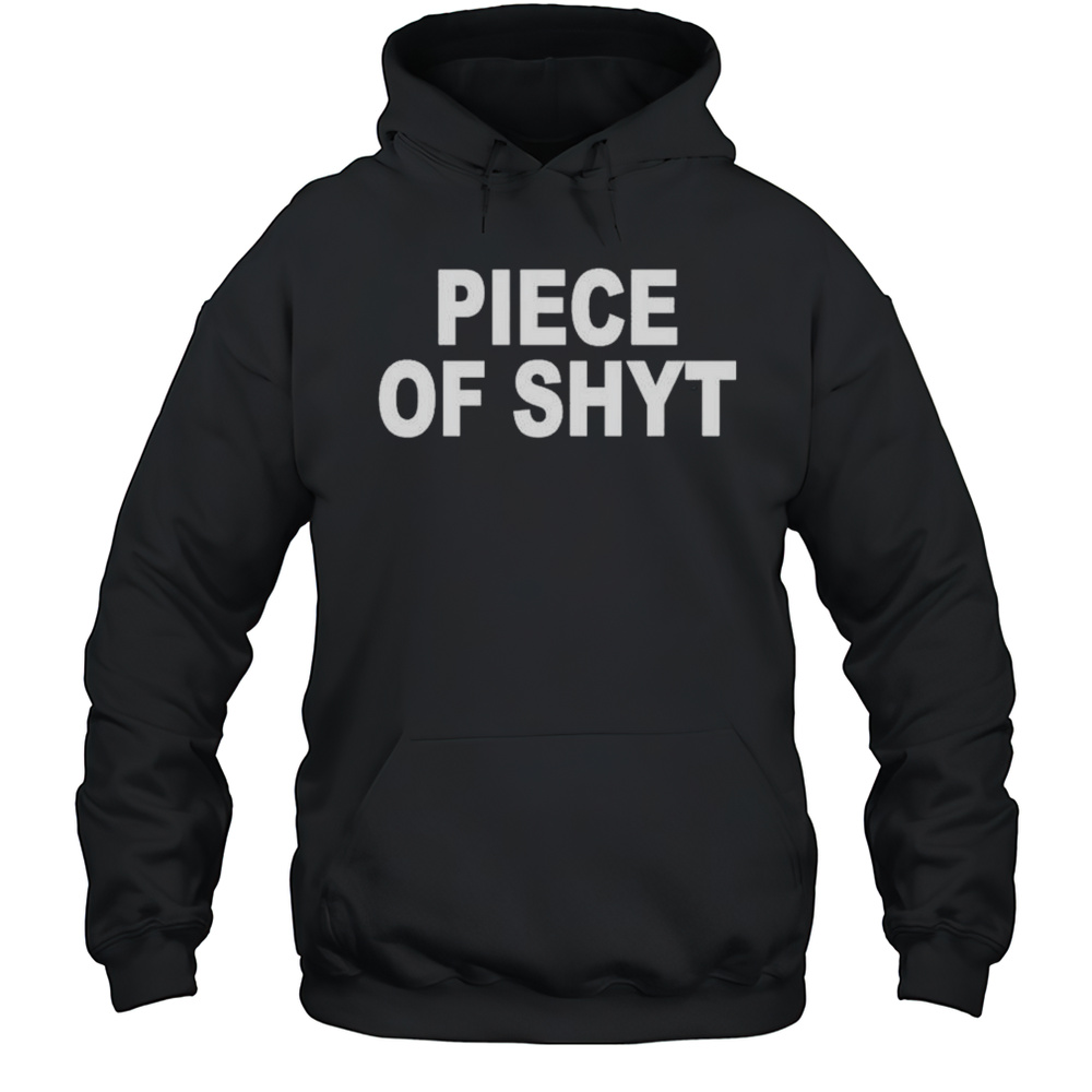 Piece Of Shyt T-Shirt Unisex Hoodie
