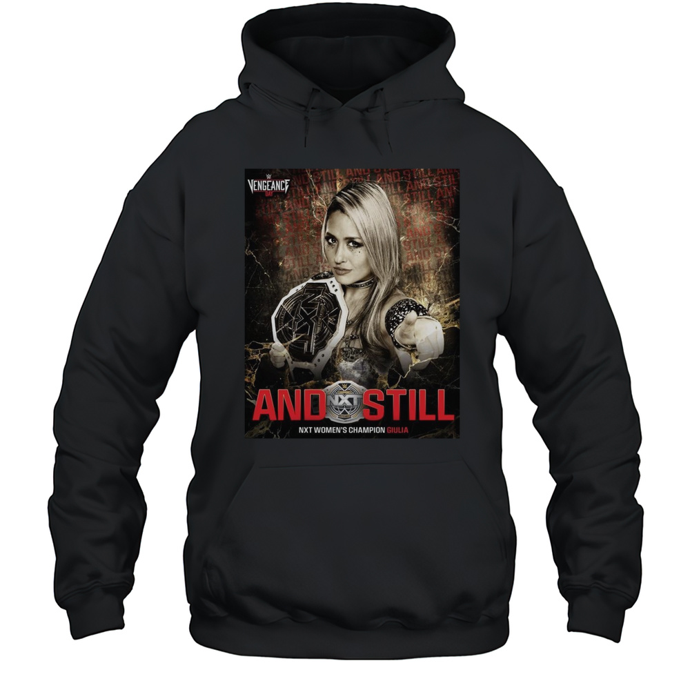 Poster WWE 2025 Vengeance Day And Still NXT Womens Champion Giulia What A Main Event T-shirt Unisex Hoodie