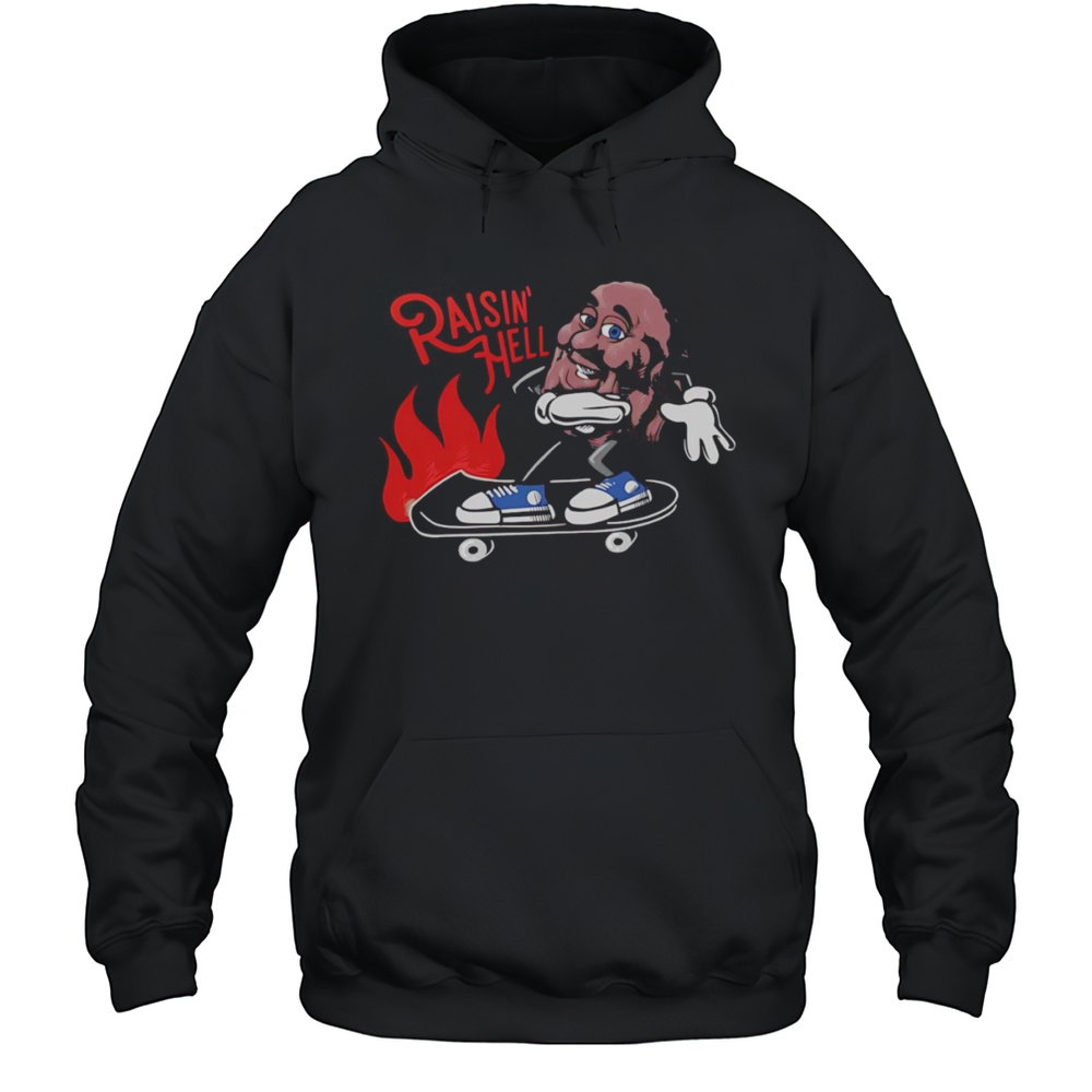 Raisin Hell Skateboard Shirt Unisex Hoodie