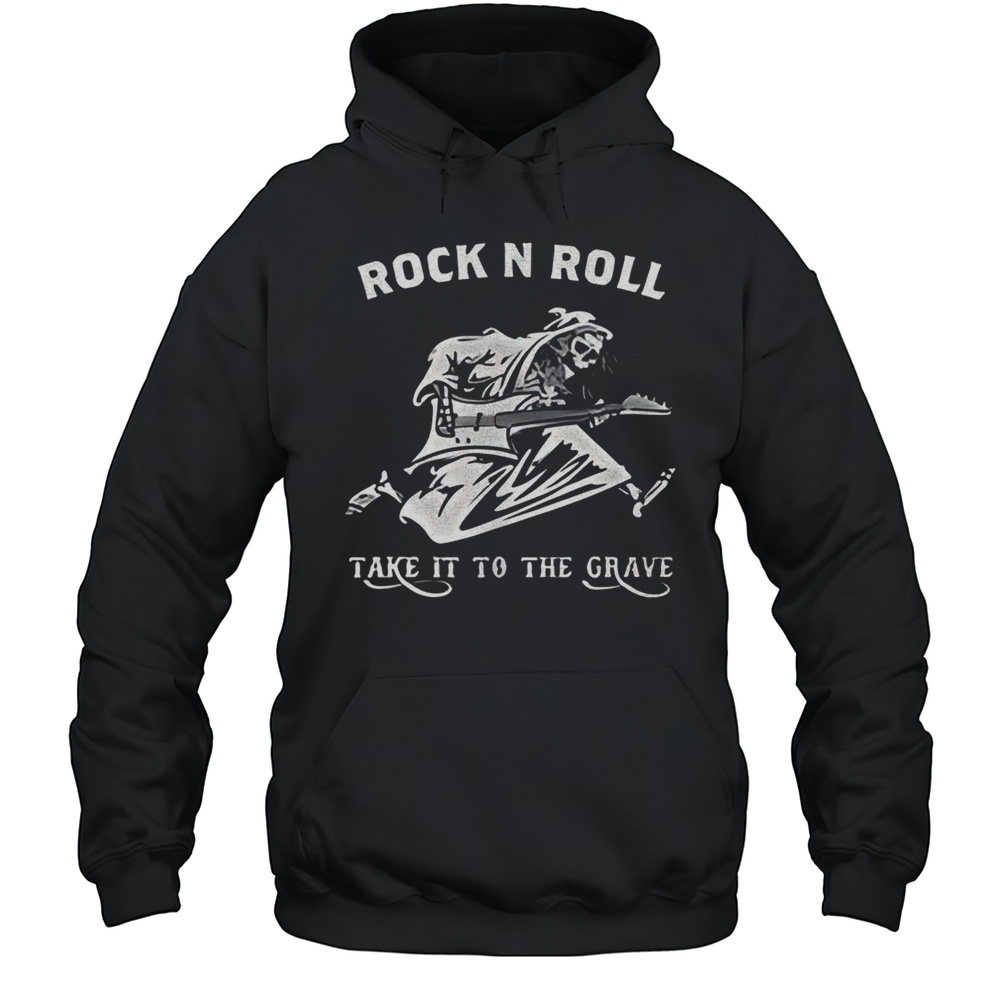 Rock N Roll Take It To The Grave Guitar Rockin Skeleton Shirt Unisex Hoodie
