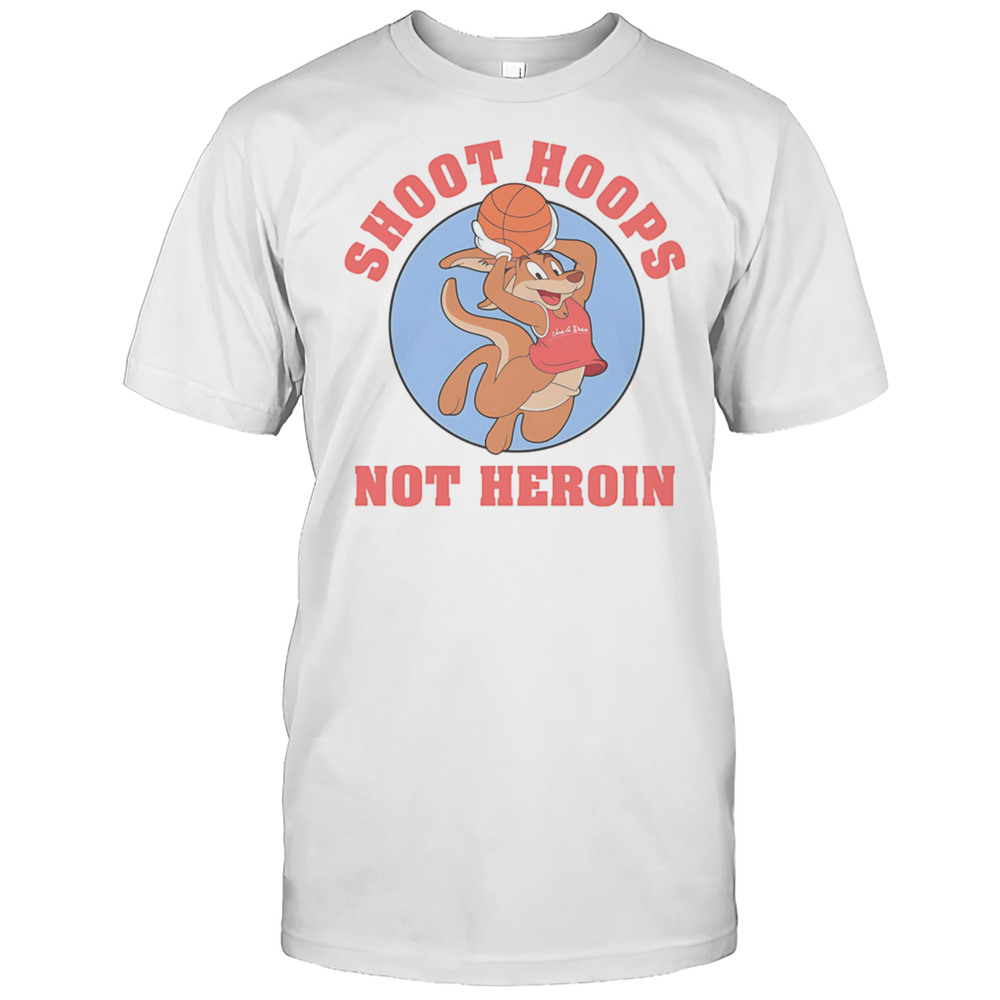 Shoot Hoops Not Heroin Shirt