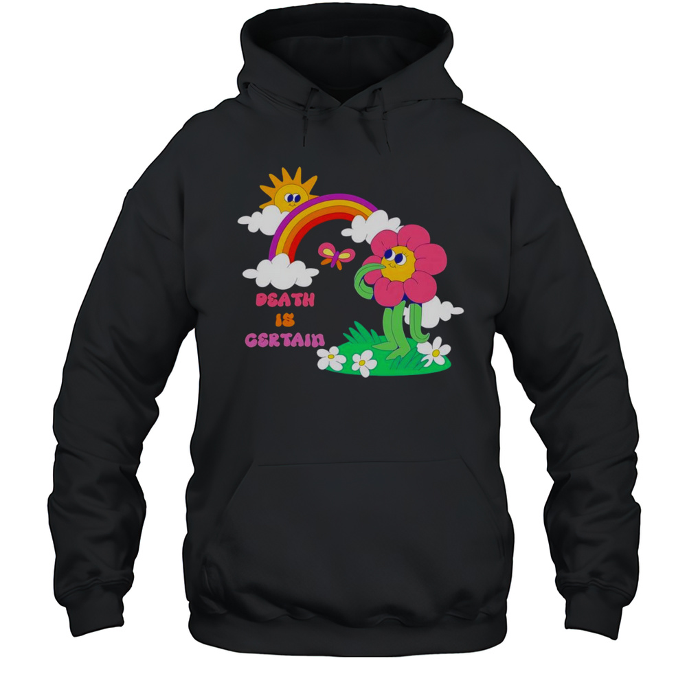 Sun And Flower Death Is Certain Shirt Unisex Hoodie