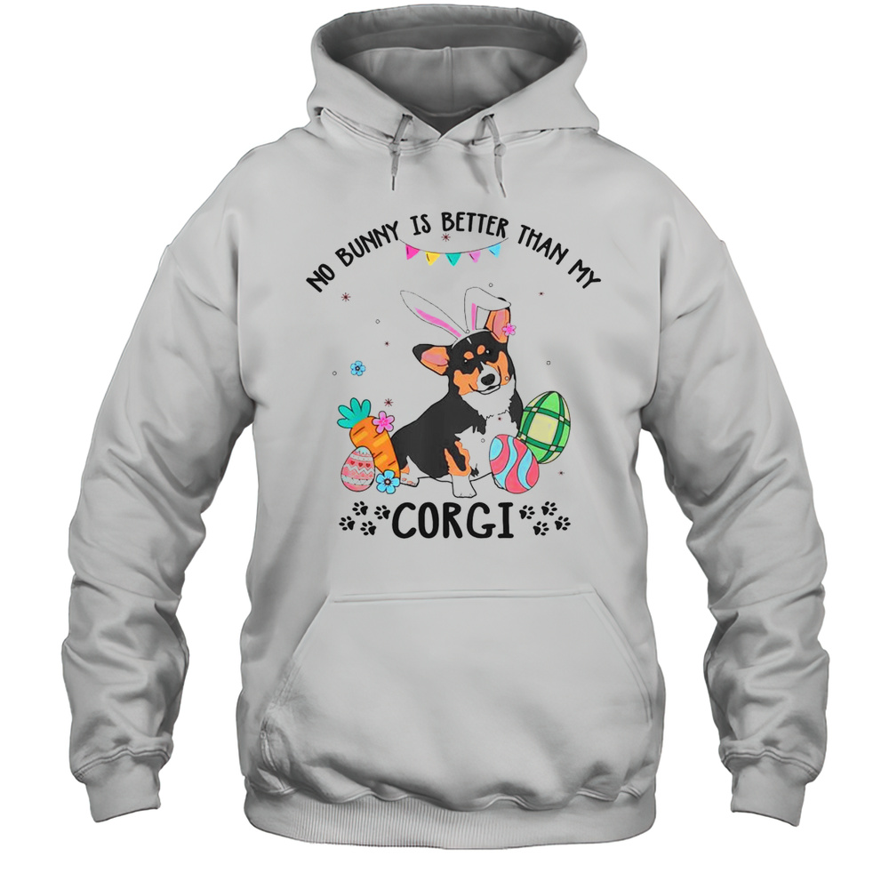 Top No Bunny Is Better Than My Tricolor Corgi Dog Easter Day T-Shirt Unisex Hoodie