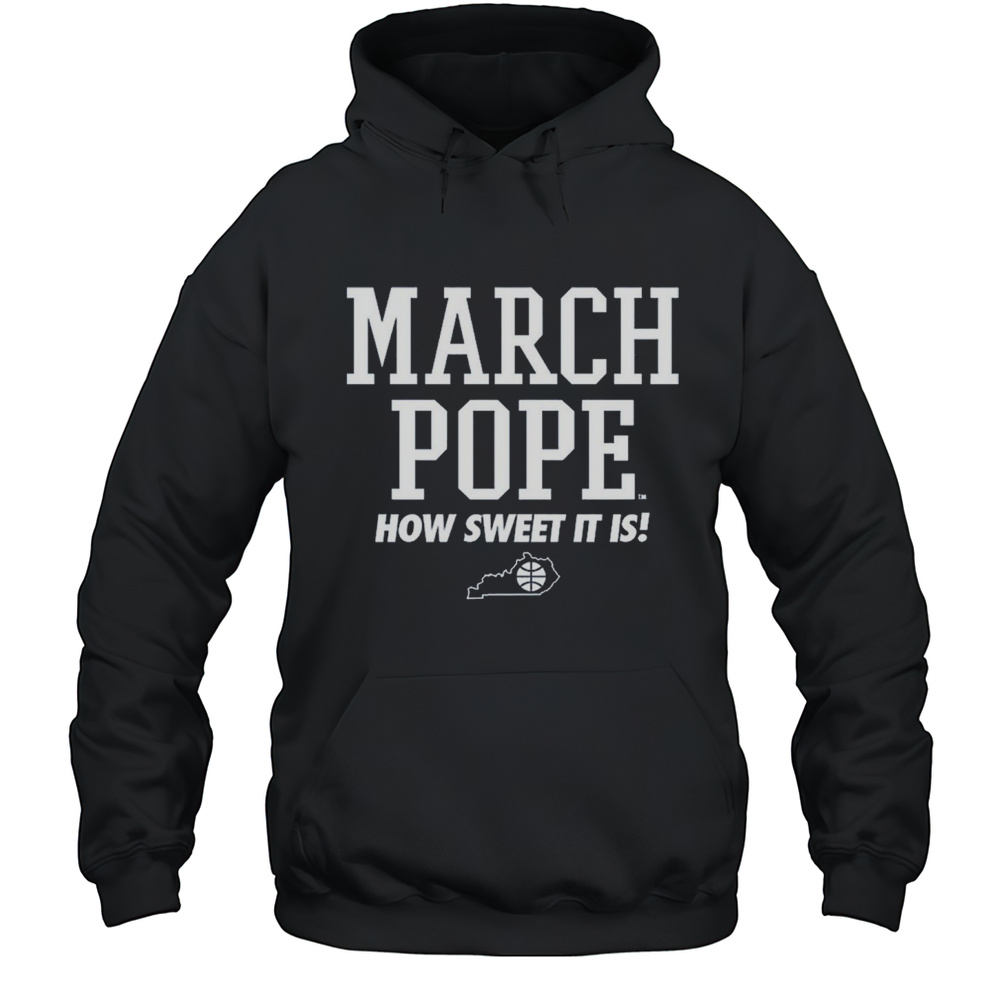 UK Kentucky Wildcats March Pope How Sweet It Is Sweet 16 Bound NCAA March Madness T-shirt Unisex Hoodie