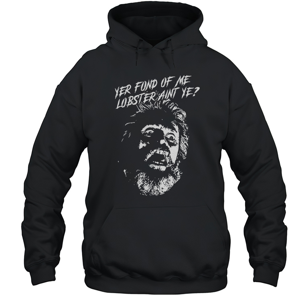 Yer Fond Of Me Lobster Aint Ye Shirt Unisex Hoodie