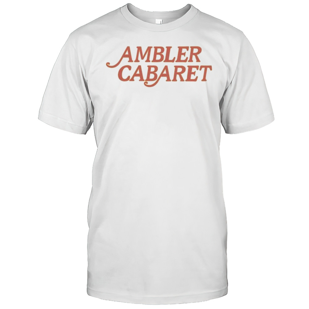Ambler Cabaret T-shirt
