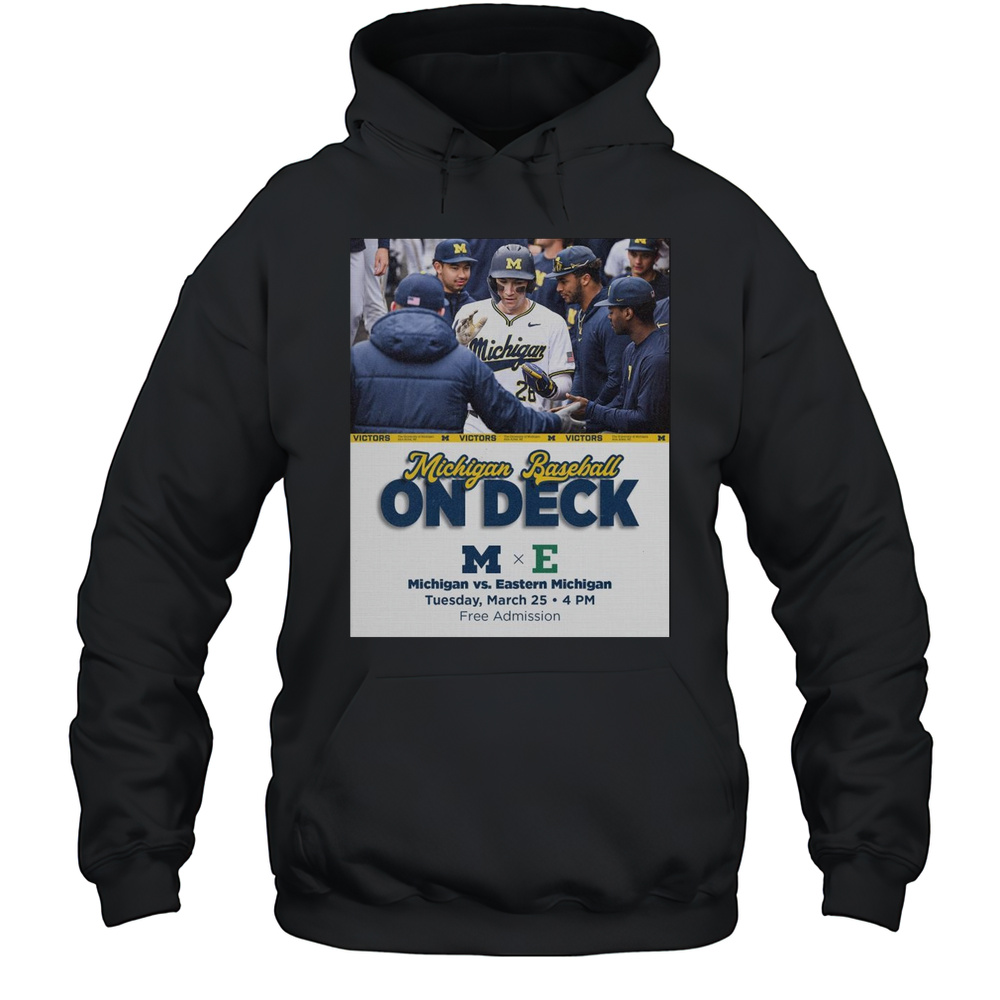 Back At Home For Four Games Michigan Baseball On Deck Vs Eastern Michigan Tuesday March 25 2025 T-shirt Unisex Hoodie