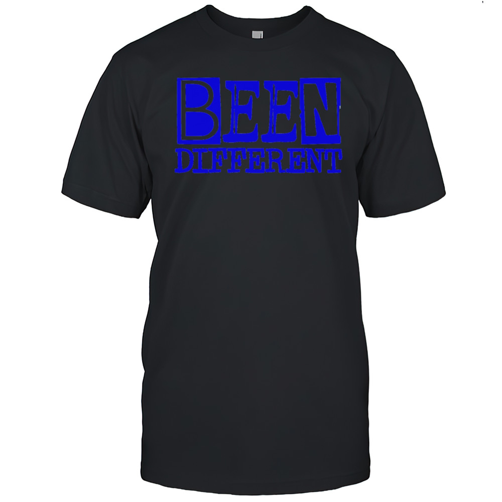 Been Different Shirt