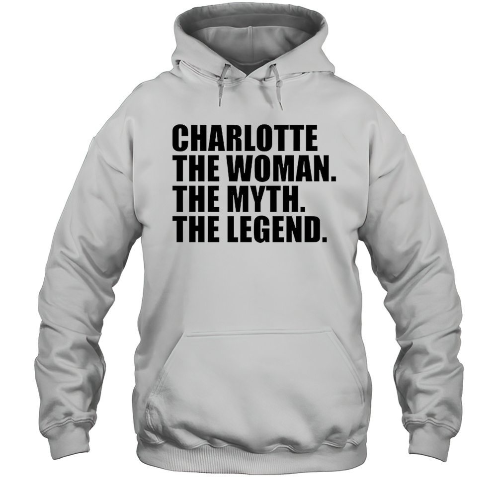 Charlotte The Woman The Myth The Legend Shirt Unisex Hoodie