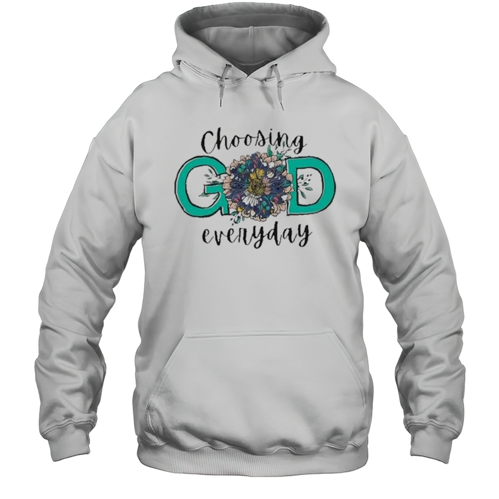 Choosing God Everyday Round T-shirt Unisex Hoodie
