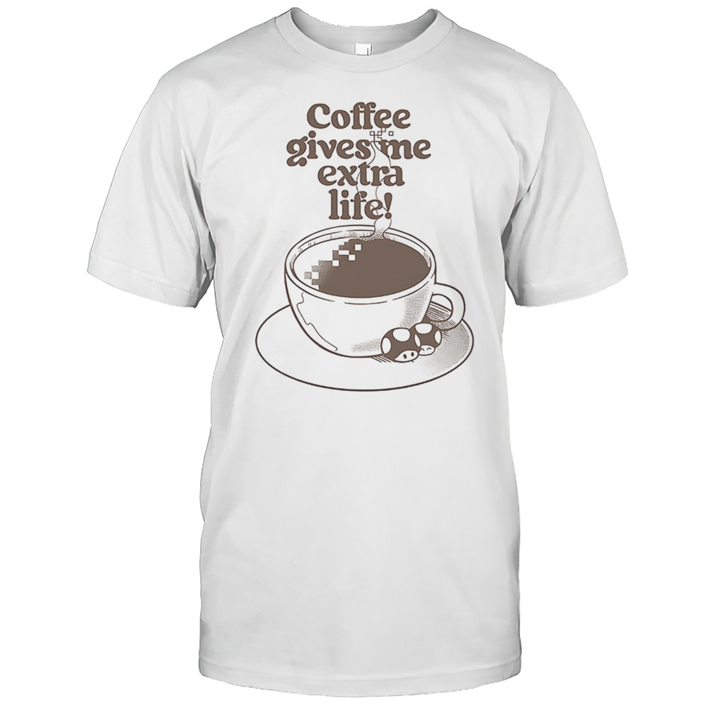 Coffee Gives Me Extra Life Shirt
