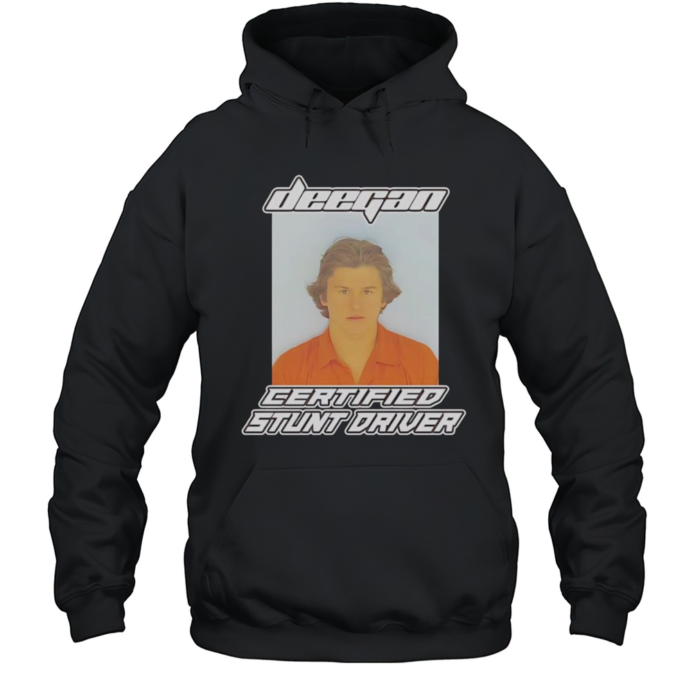 Deegan Certified Stunt Driver Shirt Unisex Hoodie