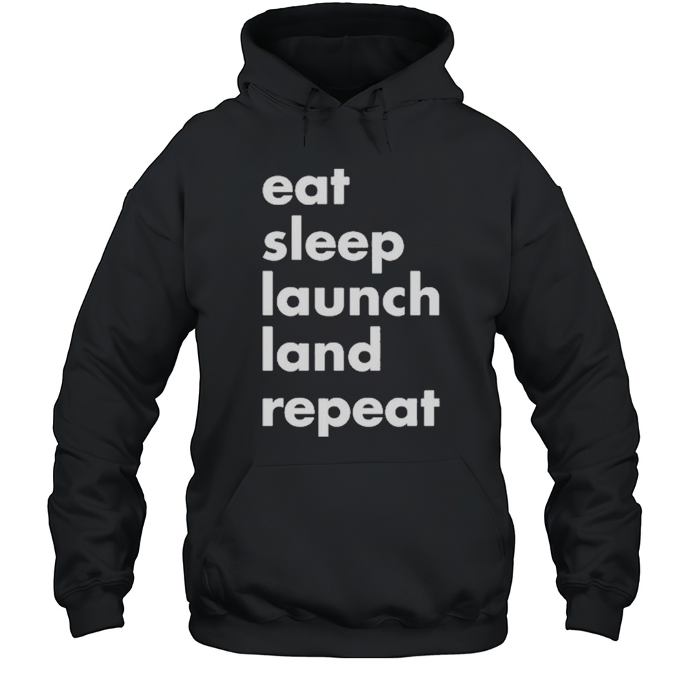 Eat Sleep Launch Land Repeat Shirts Unisex Hoodie